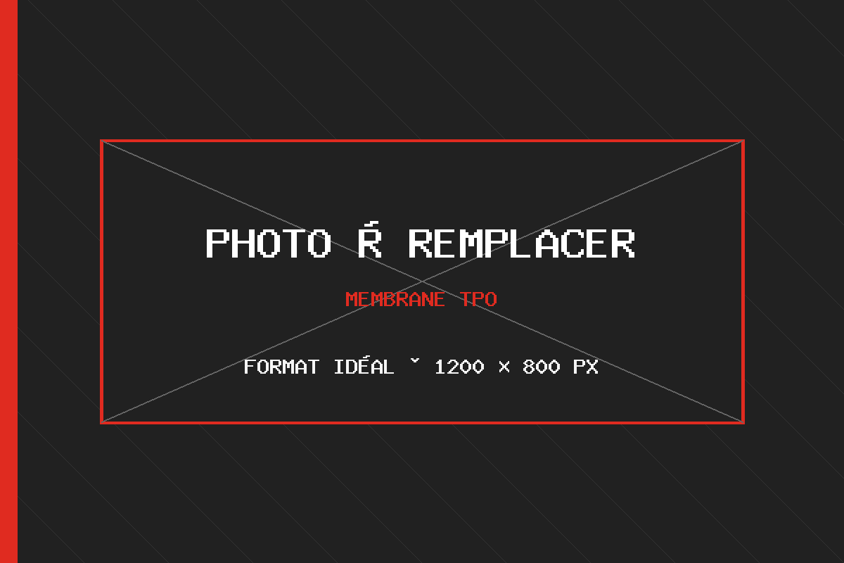 Photo à remplacer — membrane TPO, format idéal 1200 × 800 px Photo à remplacer — membrane TPO, format idéal 1200 × 800 px