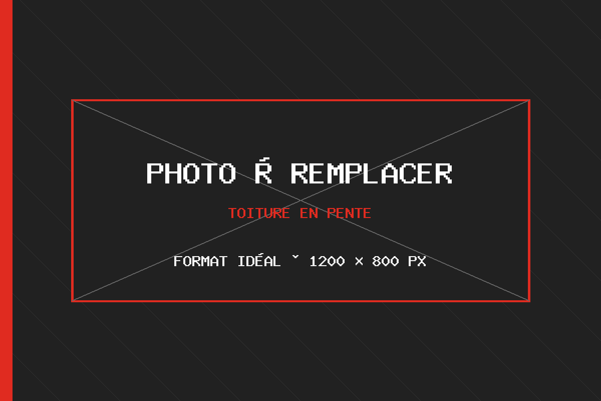 Photo à remplacer — toiture en pente, format idéal 1200 × 800 px Photo à remplacer — toiture en pente, format idéal 1200 × 800 px